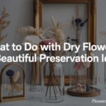 what to do with dry flowers
